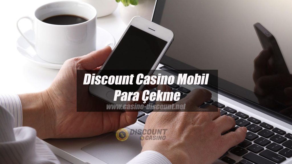 Discount Casino Mobil ve Para Çekme