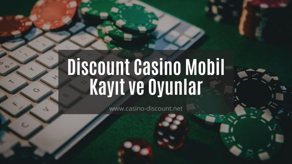 Discount Casino Mobil Kayıt ve Oyunlar