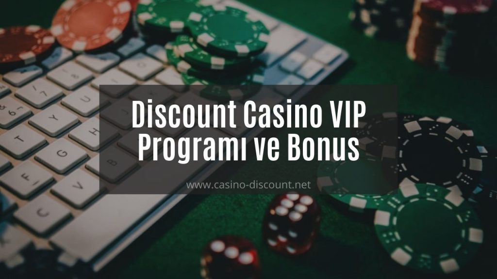 Discount Casino VIP Programı ve Bonus