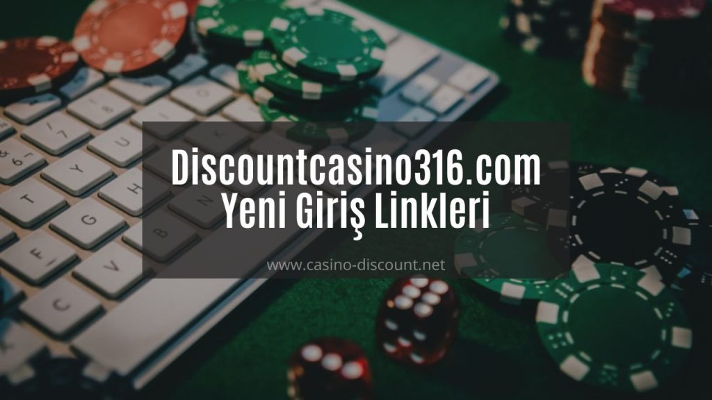 Discountcasino316.com En Yeni Giriş Linkleri