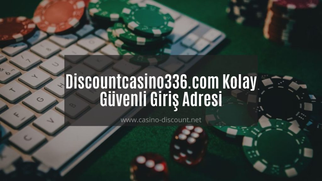 Discountcasino336.com Kolay ve Güvenli Giriş Adresi