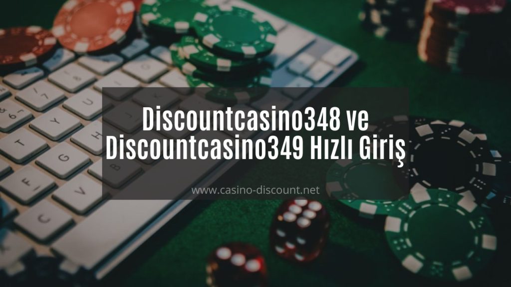 Discountcasino348 ve Discountcasino349 Hızlı Giriş