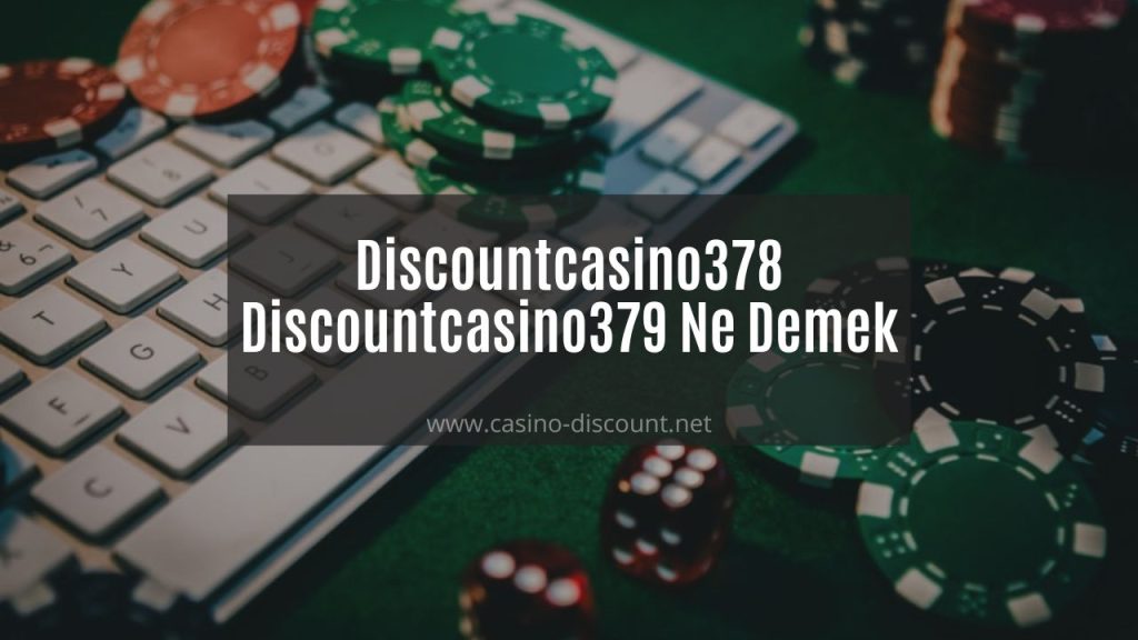 Discountcasino378 - Discountcasino379 Ne Demek